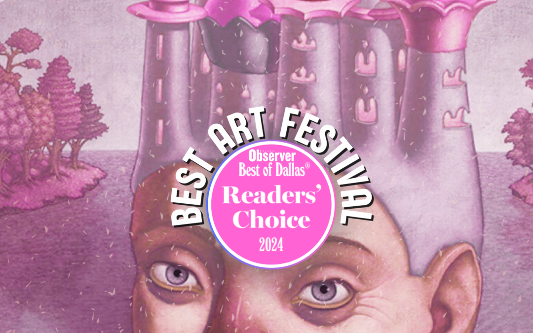 DALLAS OBSERVER 2024 READER’S CHOICE BEST ART FESTIVAL IN THE LONE STAR METROPOLIS